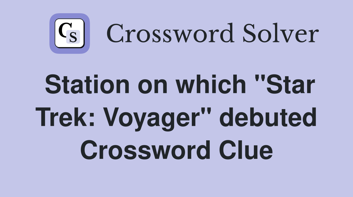 Station on which "Star Trek: Voyager" debuted Crossword Clue
