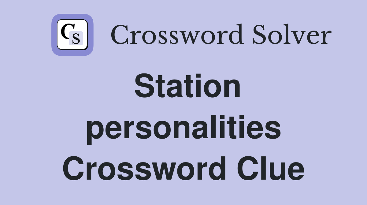 Station personalities Crossword Clue