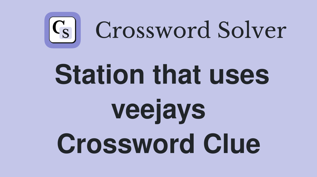 Station that uses veejays Crossword Clue