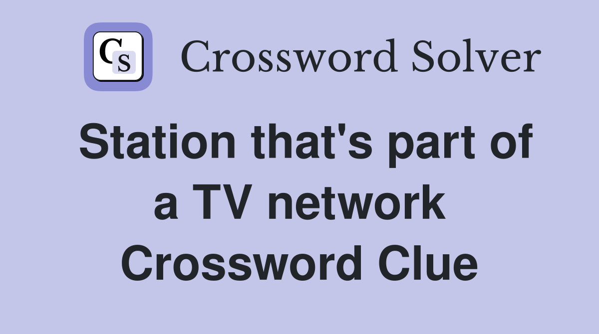 Station that's part of a TV network Crossword Clue