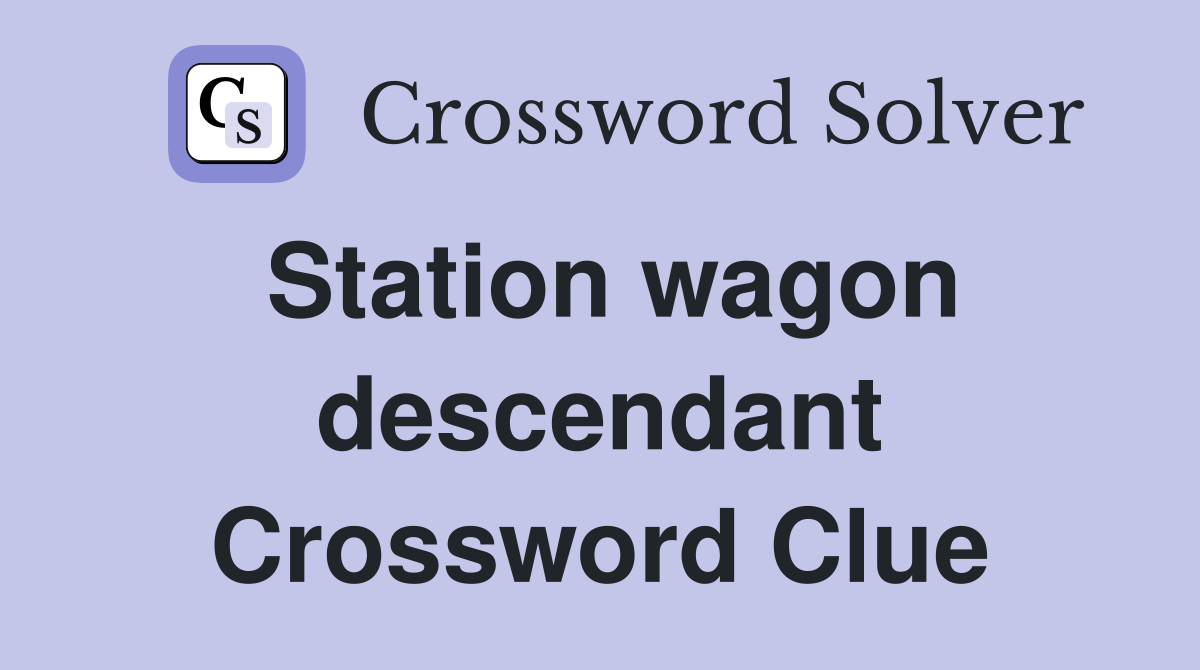 Station wagon descendant Crossword Clue