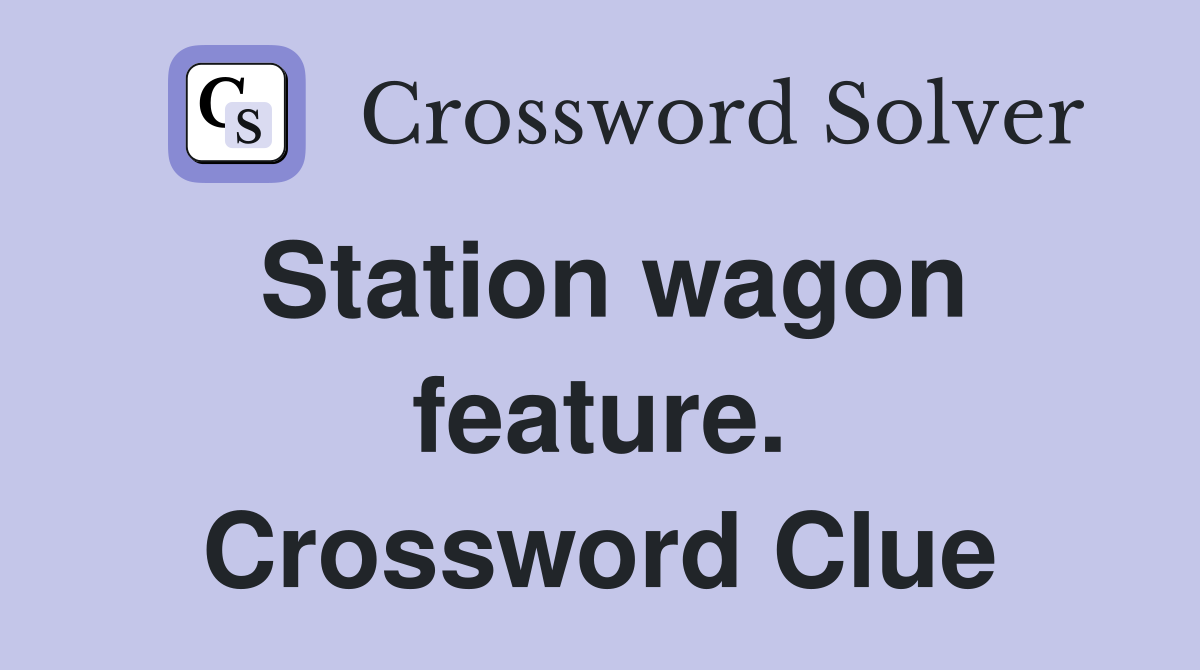 Station wagon feature. Crossword Clue