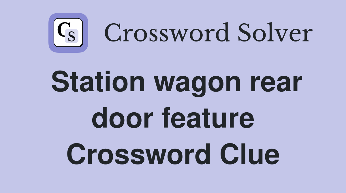 Station wagon rear door feature Crossword Clue