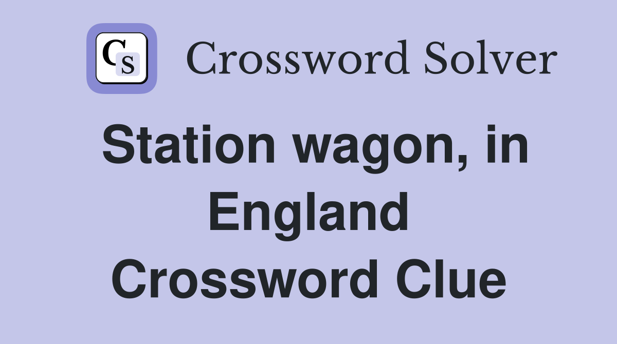 Station wagon, in England Crossword Clue