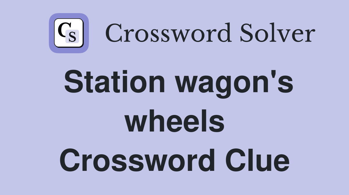 Station wagon's wheels Crossword Clue