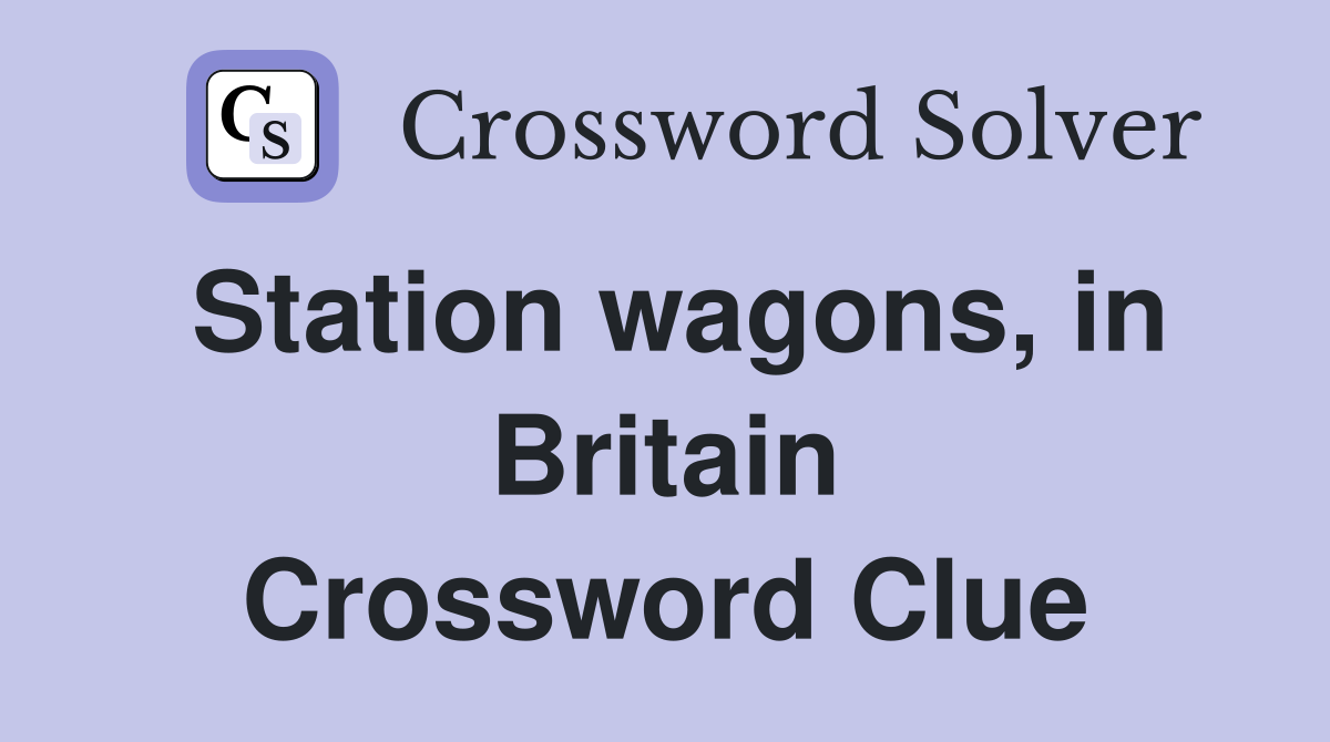 Station wagons, in Britain Crossword Clue