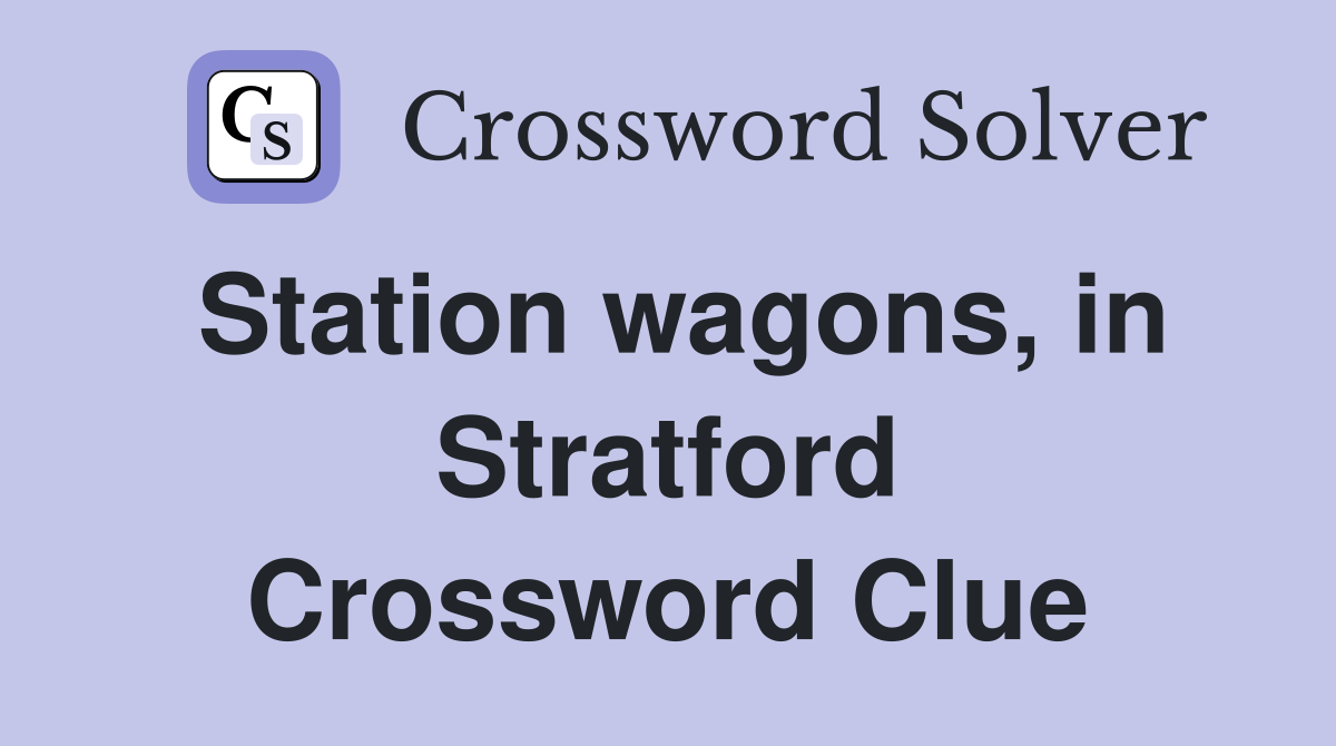 Station wagons, in Stratford Crossword Clue