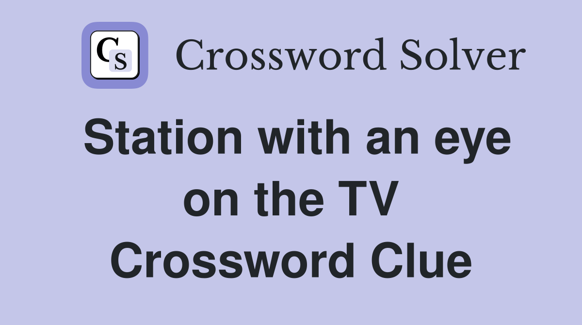 Station with an eye on the TV Crossword Clue