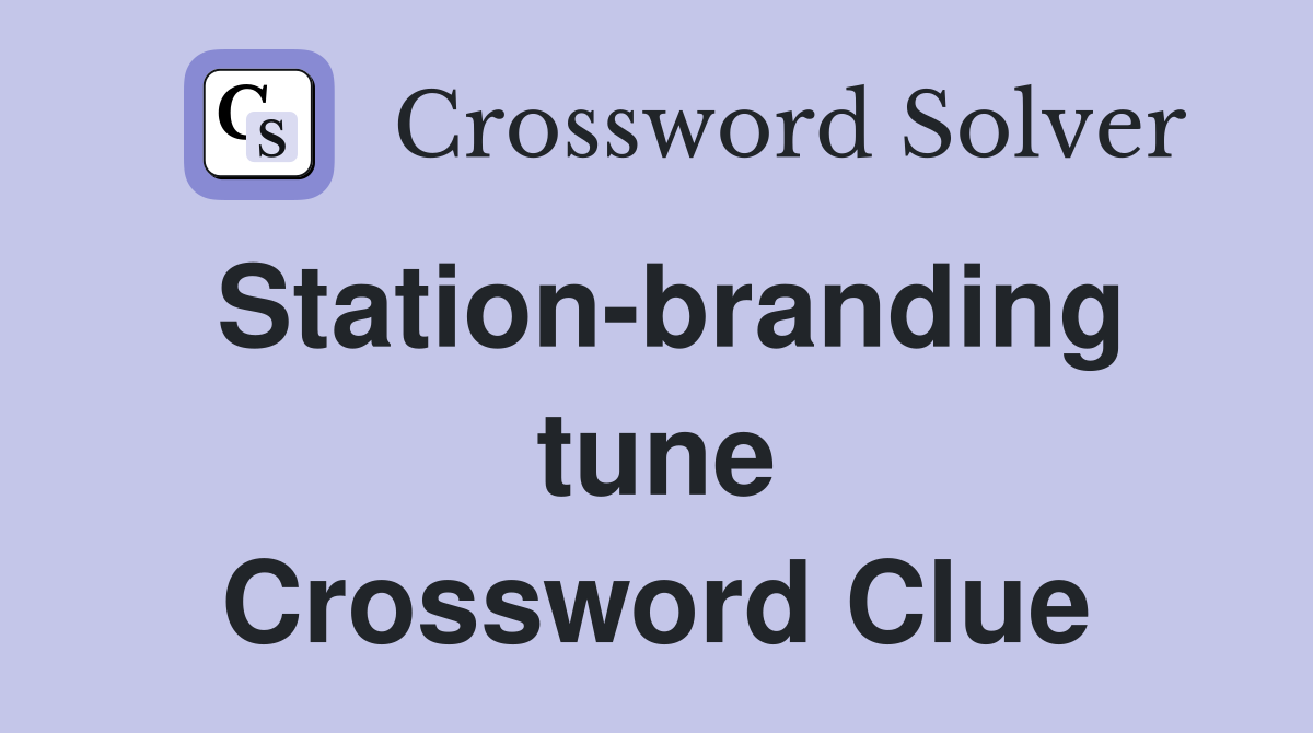 Station-branding tune Crossword Clue