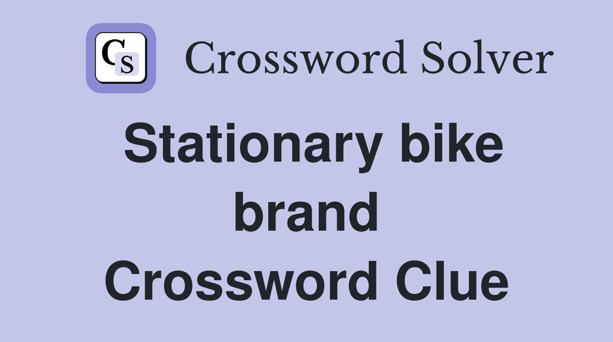 Stationary bike brand Crossword Clue