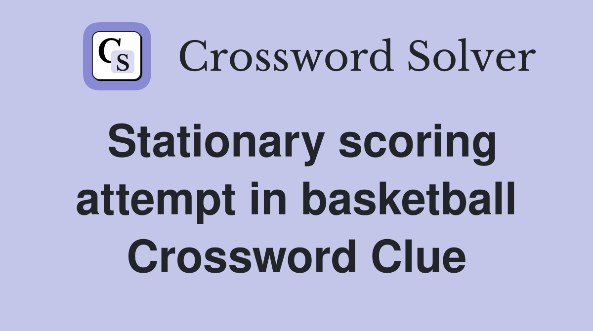 Stationary scoring attempt in basketball Crossword Clue