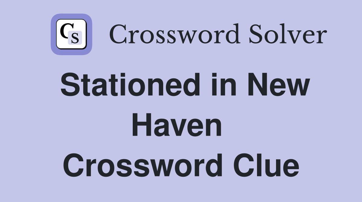 Stationed in New Haven  Crossword Clue