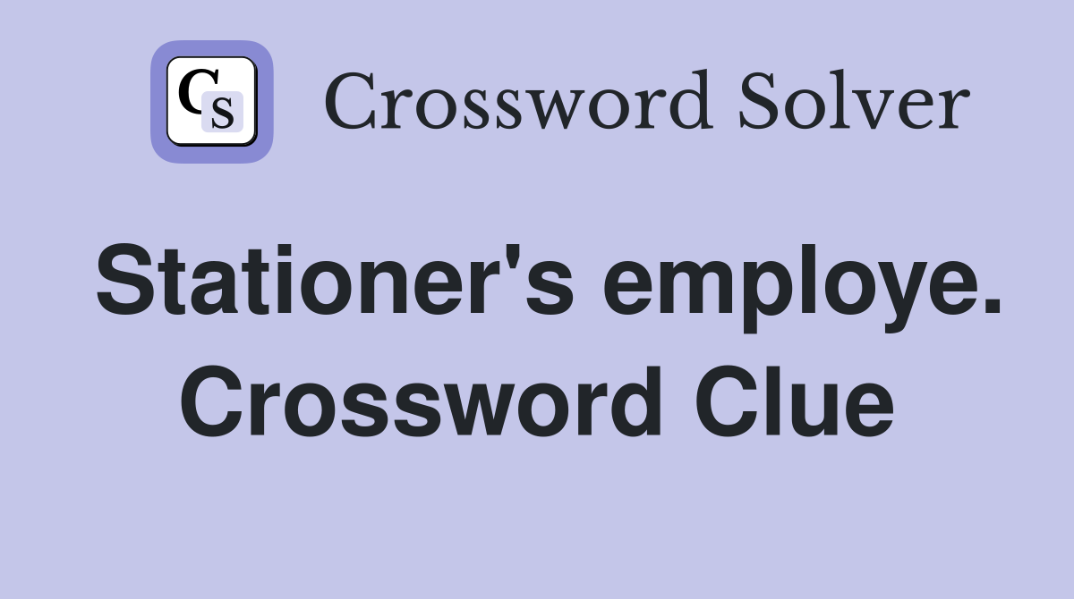 Stationer's employe. Crossword Clue