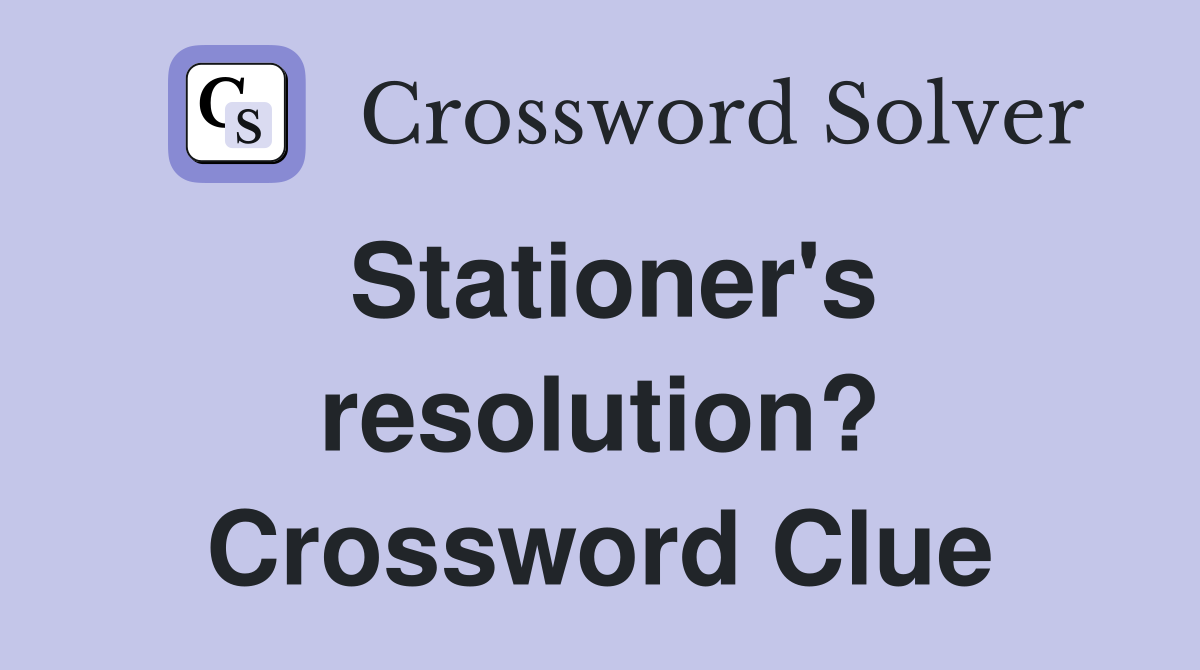 Stationer's resolution? Crossword Clue