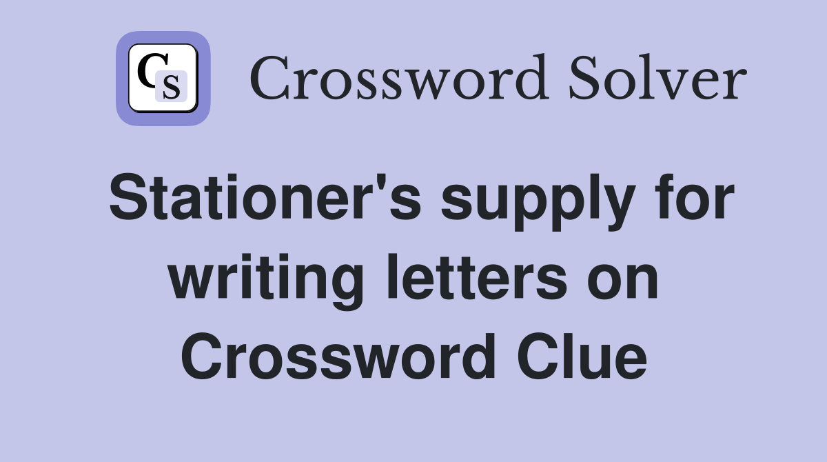 Stationer's supply for writing letters on Crossword Clue