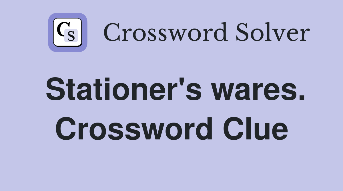 Stationer's wares. Crossword Clue
