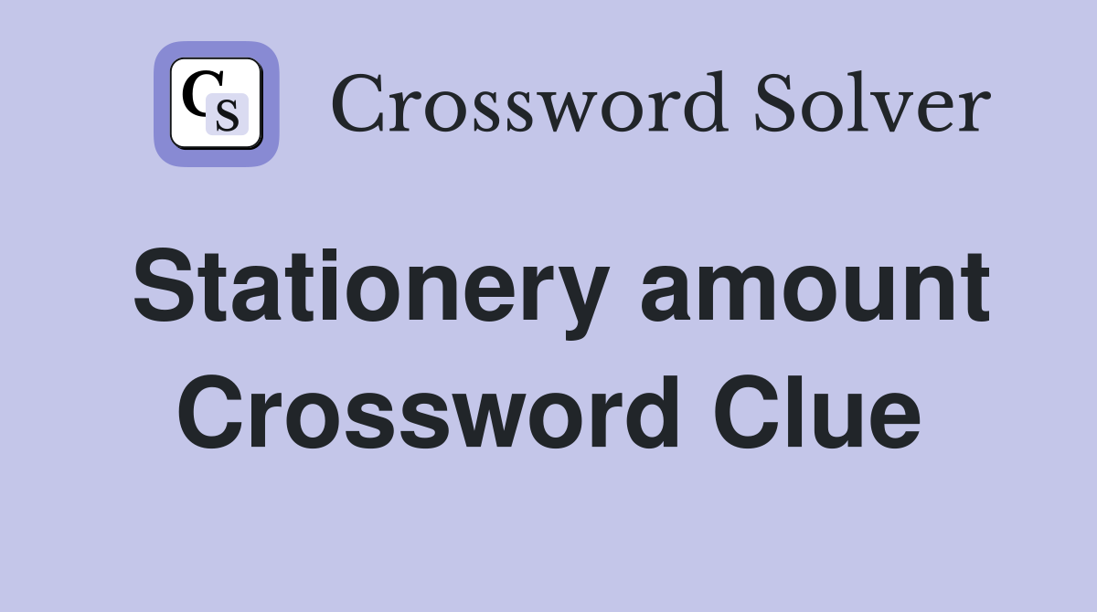 Stationery amount Crossword Clue