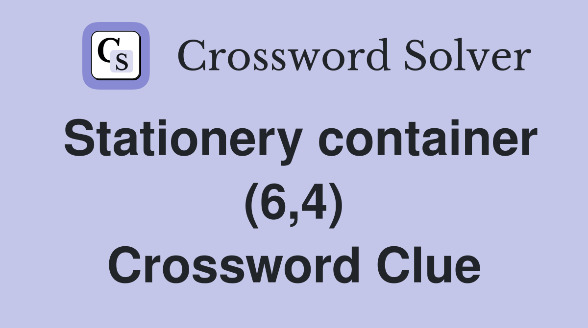 Stationery container (6,4) Crossword Clue