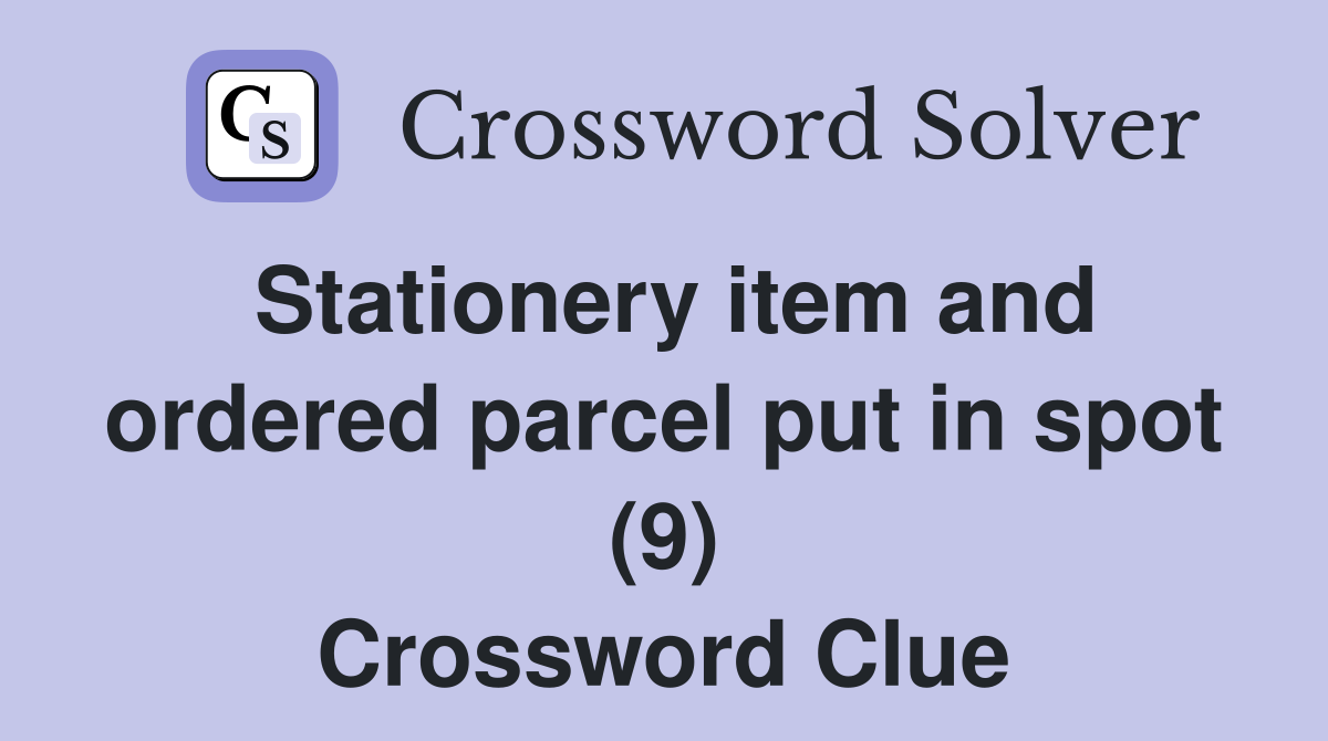 Stationery item and ordered parcel put in spot (9) Crossword Clue