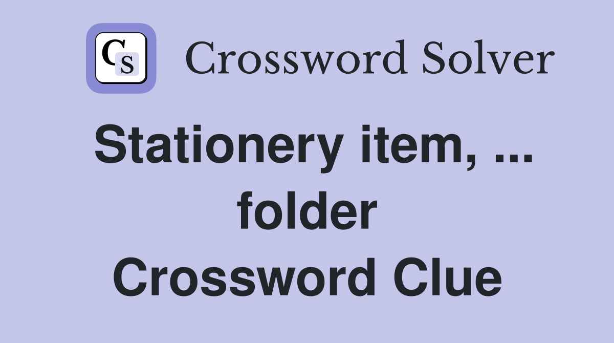 Stationery item, ... folder Crossword Clue