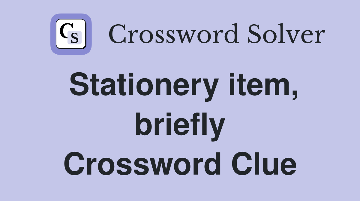 Stationery item, briefly Crossword Clue