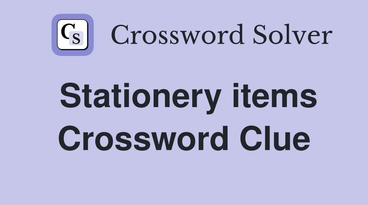 Stationery items Crossword Clue