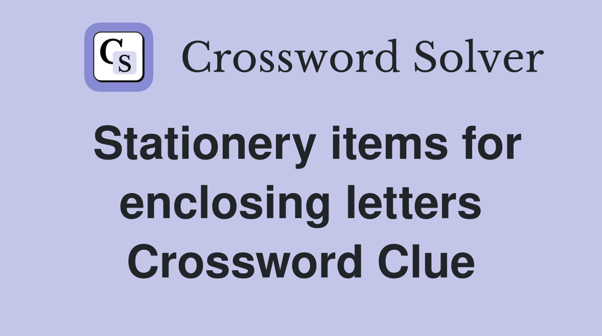 Stationery items for enclosing letters Crossword Clue