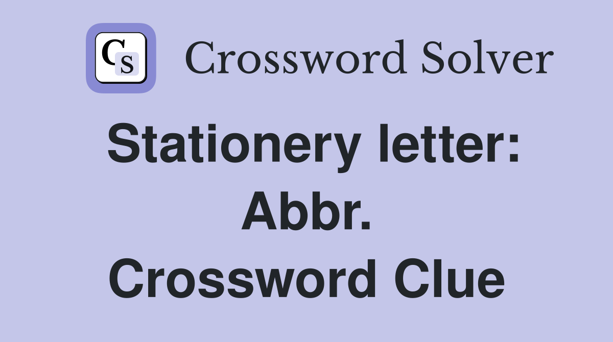 Stationery letter: Abbr. Crossword Clue