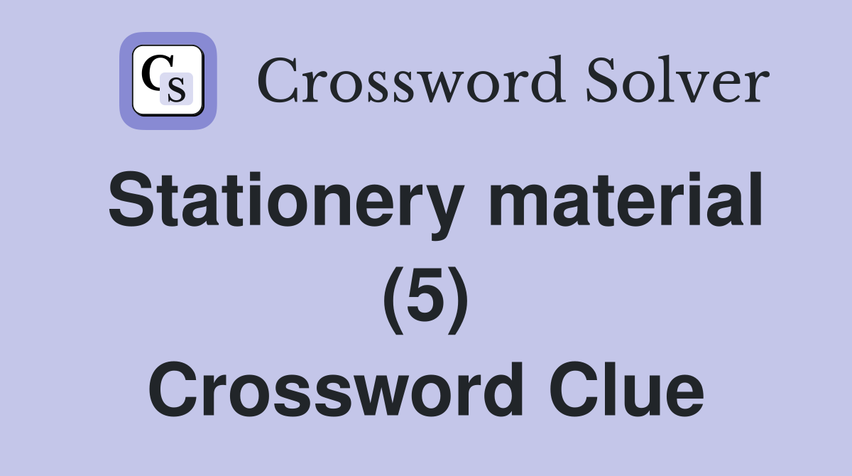 Stationery material (5) Crossword Clue