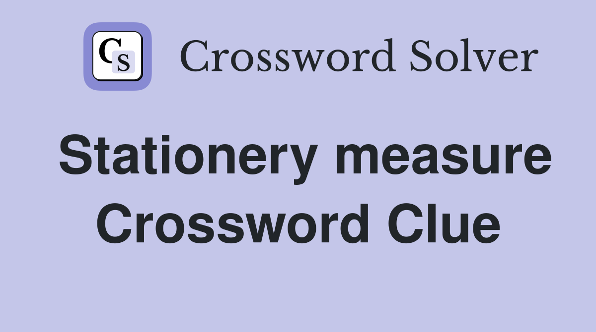 Stationery measure Crossword Clue