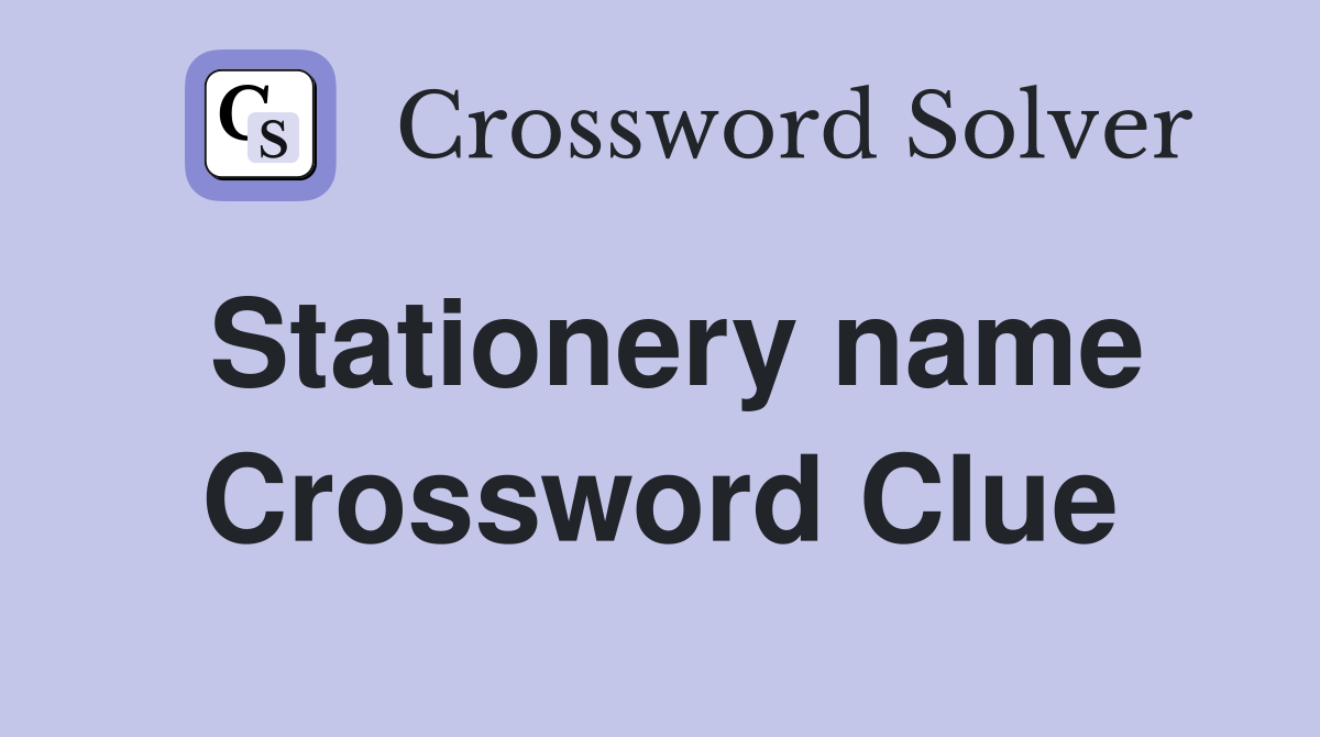 Stationery name Crossword Clue