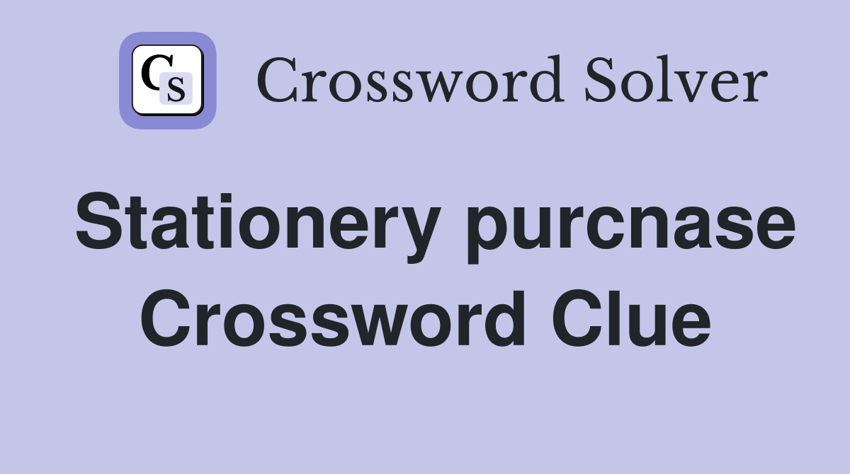 Stationery purcnase Crossword Clue