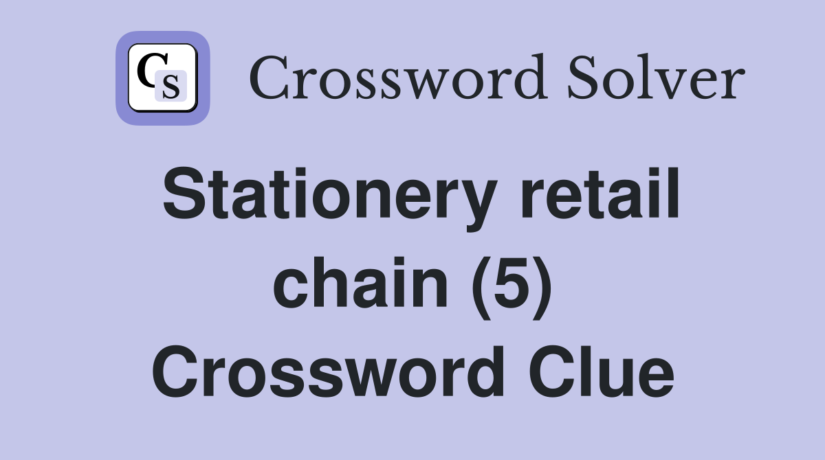 Stationery retail chain (5) Crossword Clue