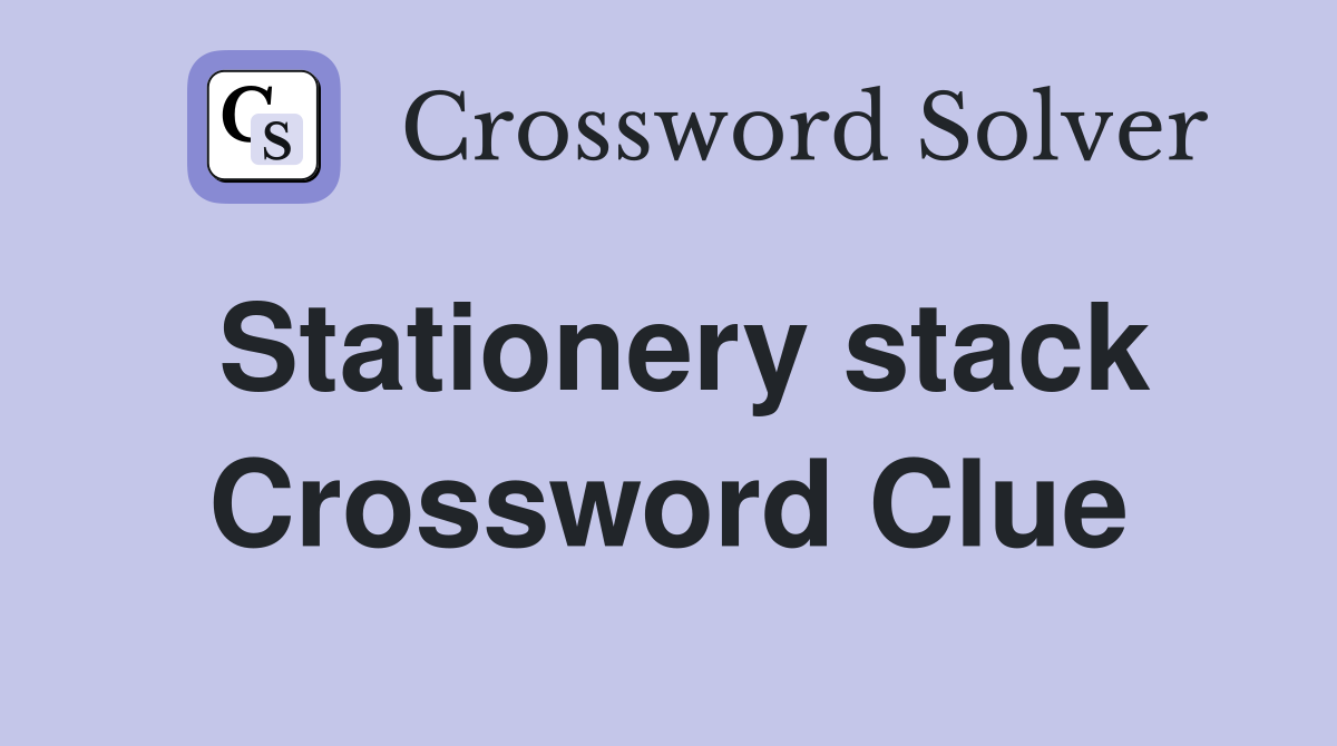 Stationery stack Crossword Clue