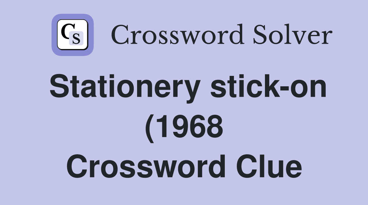 Stationery stick on (1968) Crossword Clue Answers Crossword Solver Stationery stick on (1968) Crossword Clue Answers Crossword Solver