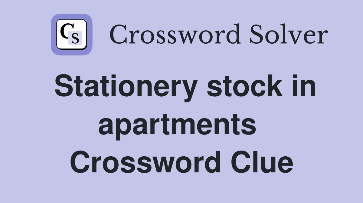 Stationery stock in apartments  Crossword Clue