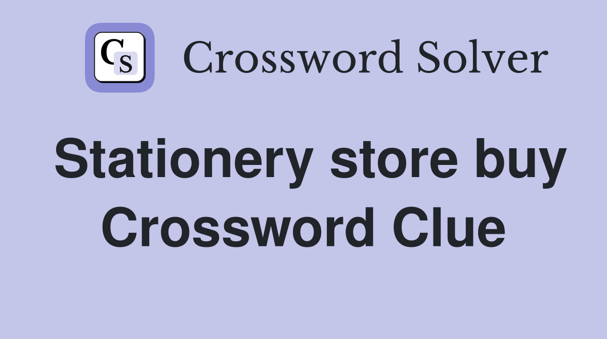Stationery store buy Crossword Clue