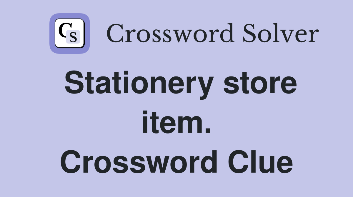 Stationery store item. Crossword Clue