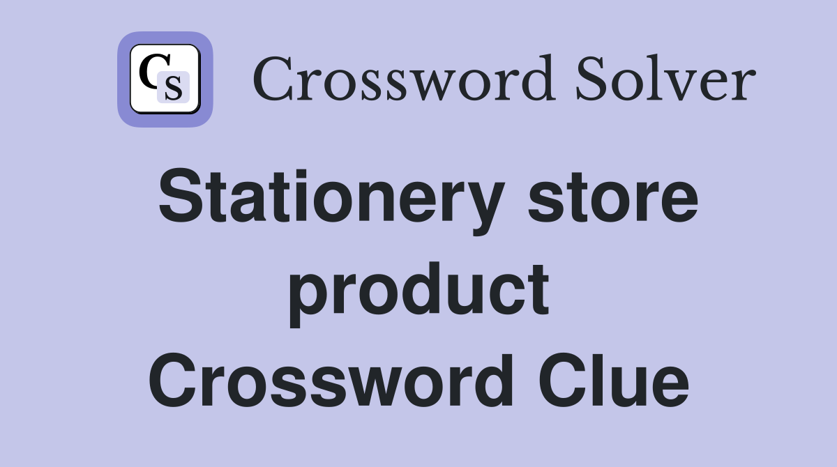 Stationery store product Crossword Clue