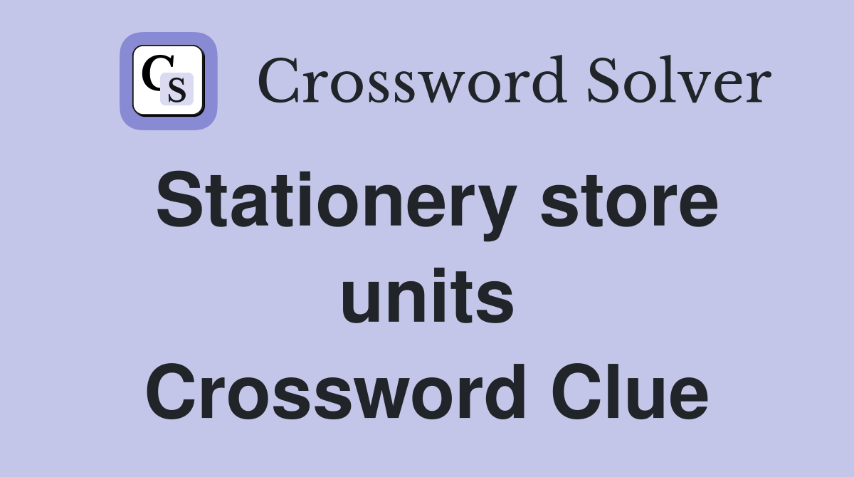 Stationery store units Crossword Clue