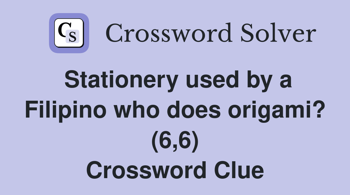 Stationery used by a Filipino who does origami? (6,6) Crossword Clue