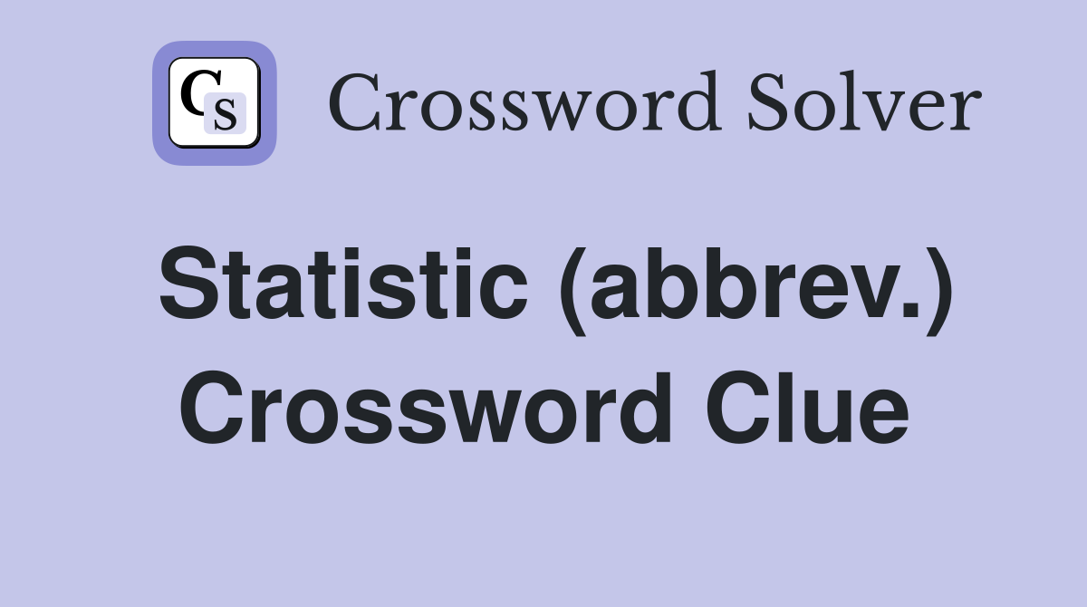 Statistic (abbrev.) Crossword Clue
