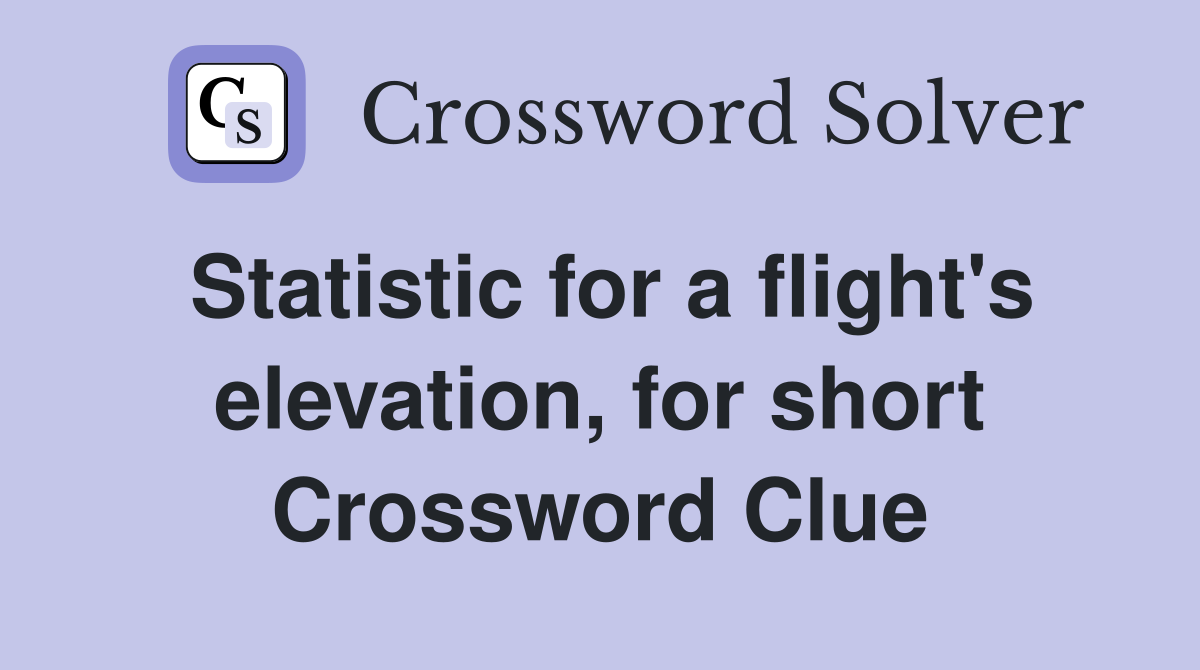 Statistic for a flight's elevation, for short Crossword Clue