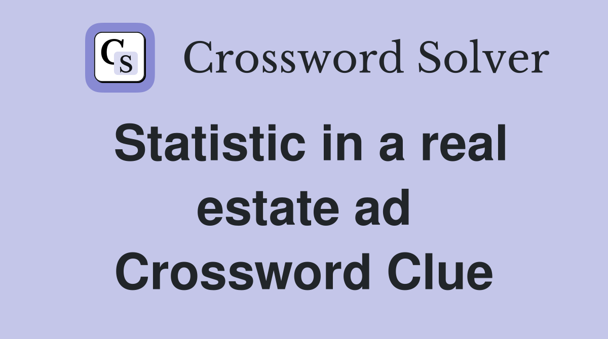 Statistic in a real estate ad Crossword Clue