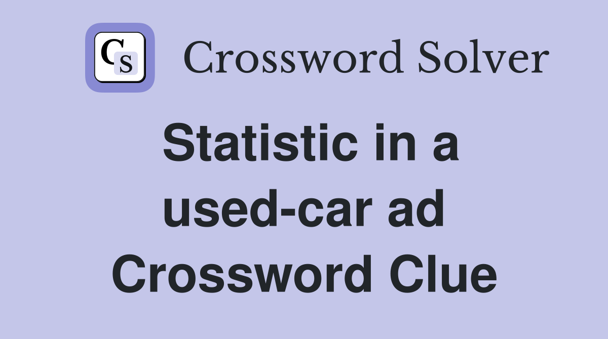 Statistic in a used-car ad Crossword Clue