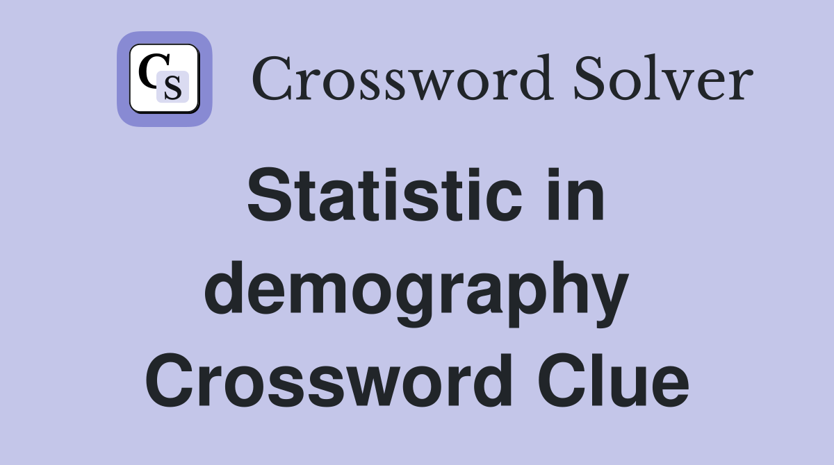 Statistic in demography Crossword Clue