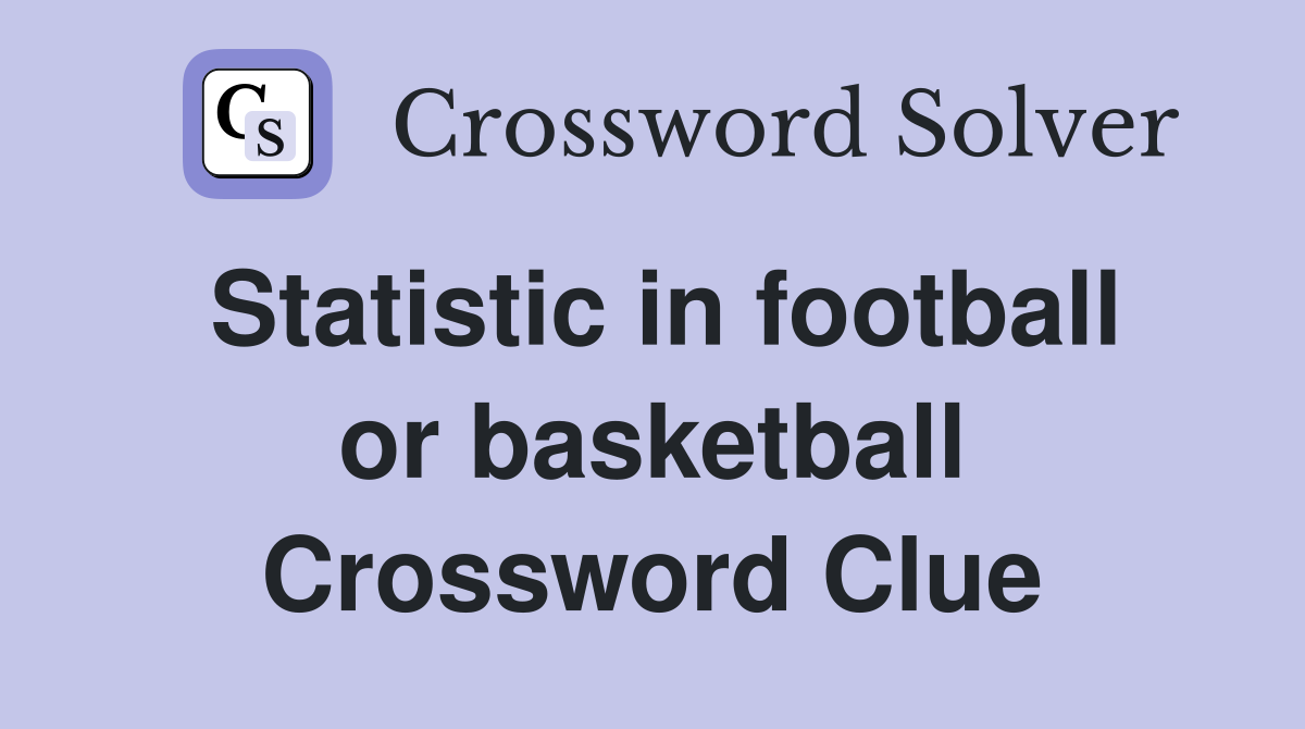 Statistic in football or basketball Crossword Clue