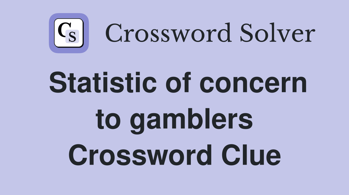 Statistic of concern to gamblers Crossword Clue