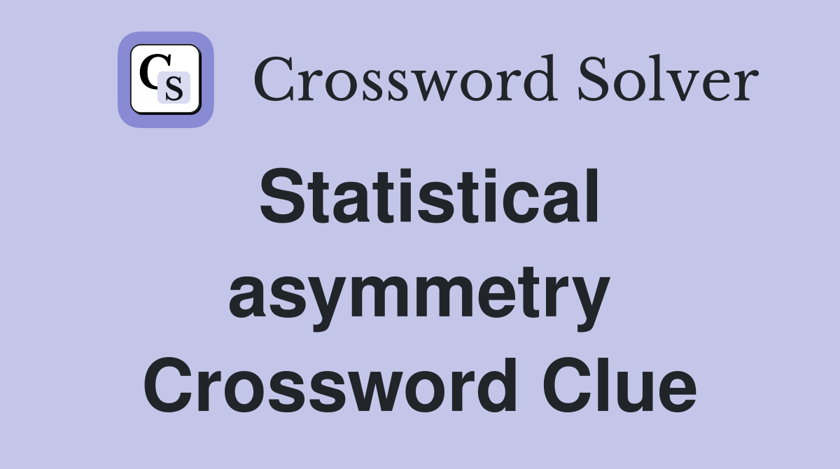 Statistical asymmetry Crossword Clue