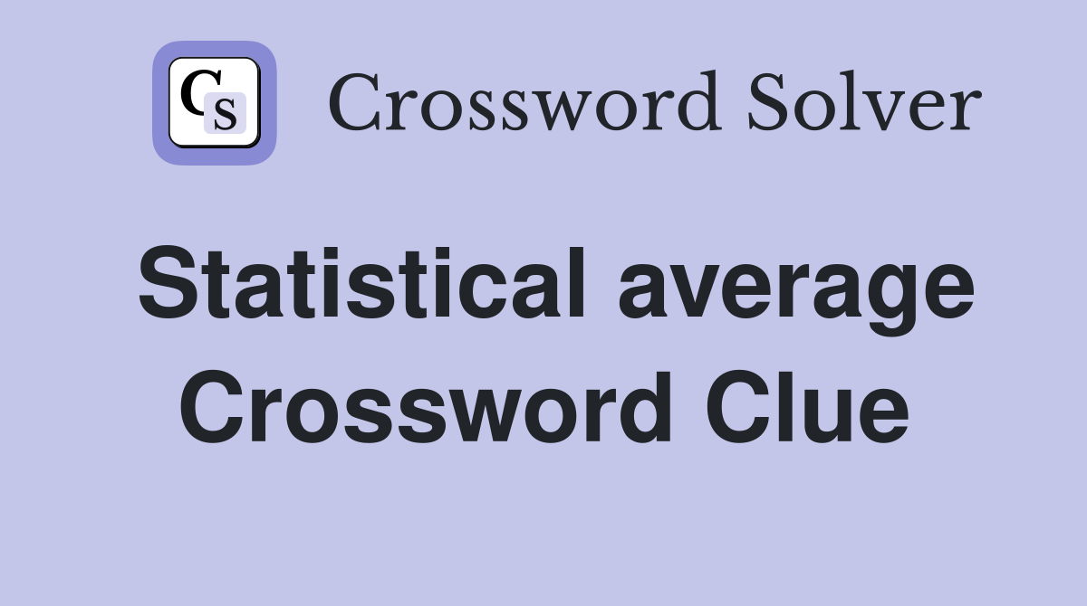 Statistical average Crossword Clue